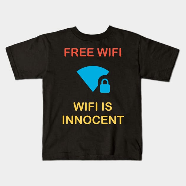 Free WiFi, WiFi is Innocent Kids T-Shirt by jutulen